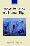 F. Francioni (ed.), Access to Justice as a Human Right