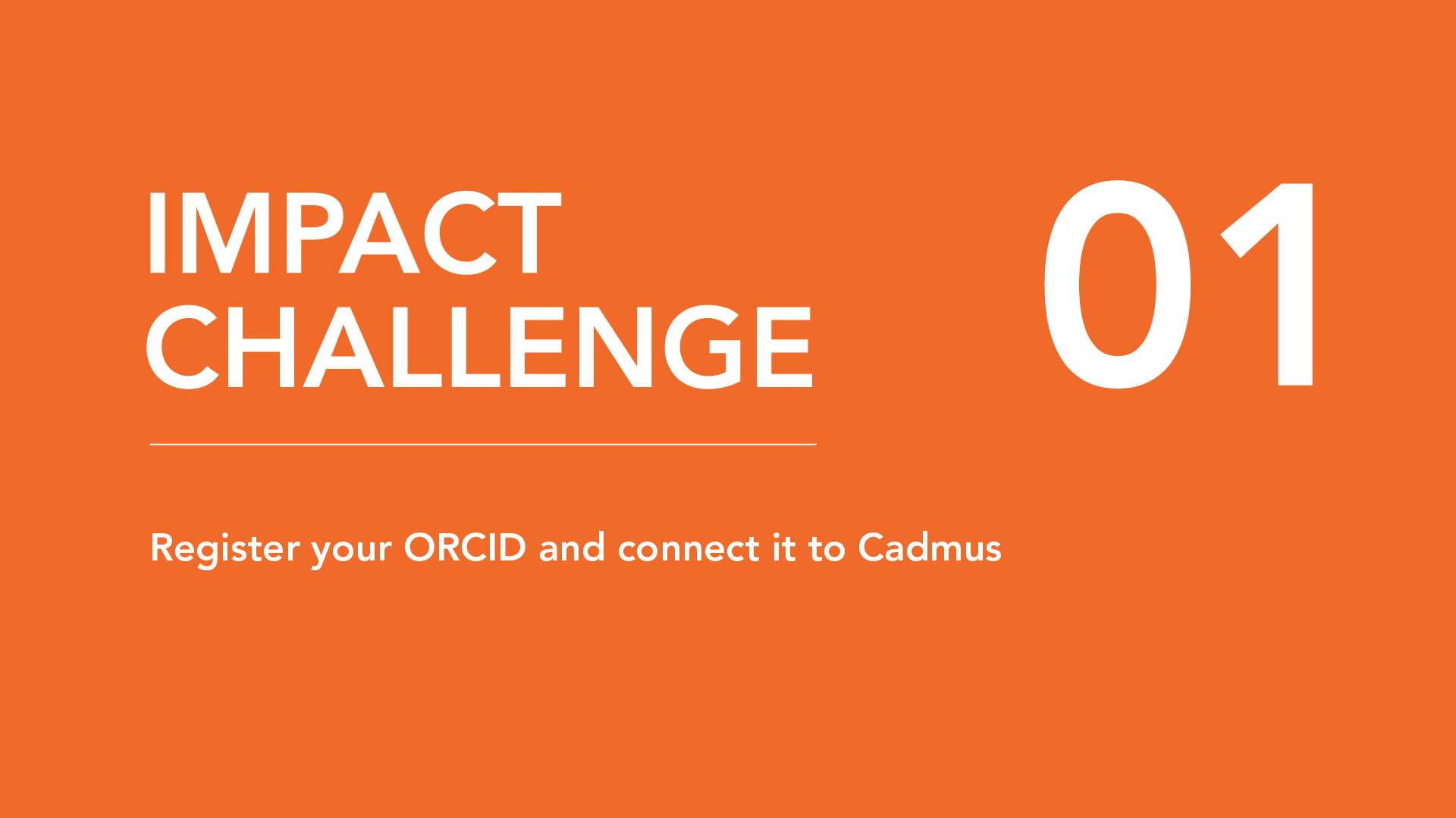 Impact Challenge: Day 1 – Register your ORCID and connect it to Cadmus
