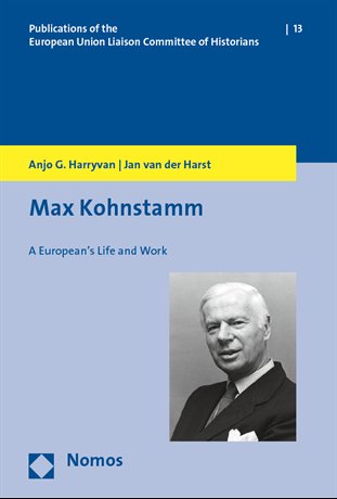 Max Kohnstamm. A European&rsquo;s Life and Work