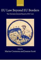 EU law beyond EU borders : the extraterritorial reach of EU Law